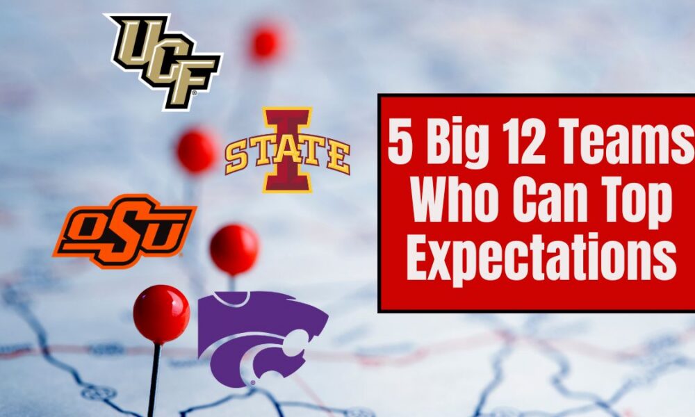 Big 12 Teams Who Can Beat Expectations