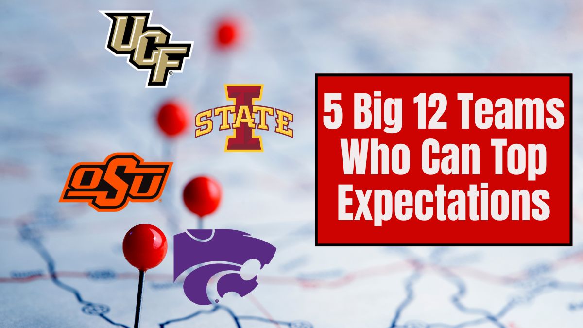 Big 12 Teams Who Can Beat Expectations