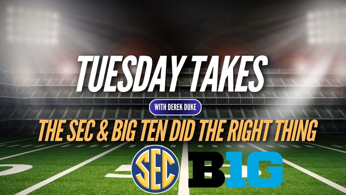 Tuesday Takes: SEC and Big Ten Do the Right Thing
