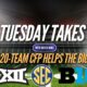 Tuesday Takes: Big 12 and a 20-Team CFP