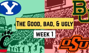 Big 12 Football: Good Bad and Ugly Week 1 2026