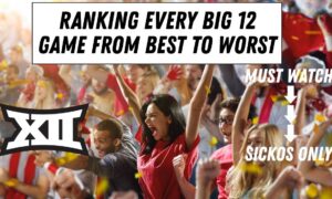 Ranking Every Big 12 Game From Best to Worst